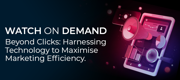 Beyond Clicks: Harnessing Technology to Maximise Marketing Efficiency